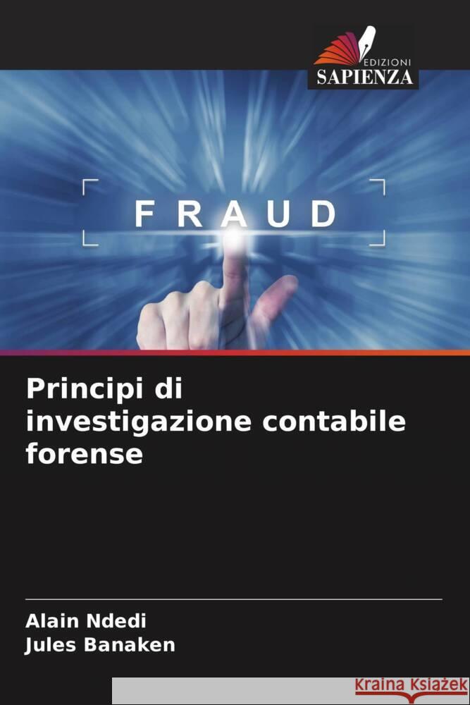 Principi di investigazione contabile forense Ndedi, Alain, Banaken, Jules 9786206295938 Edizioni Sapienza