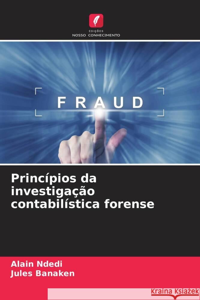 Princípios da investigação contabilística forense Ndedi, Alain, Banaken, Jules 9786206295945 Edições Nosso Conhecimento