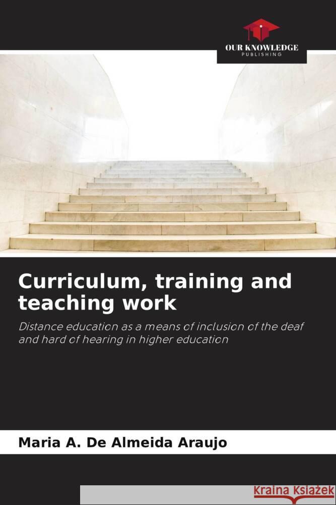 Curriculum, training and teaching work De Almeida Araujo, Maria A. 9786206296218