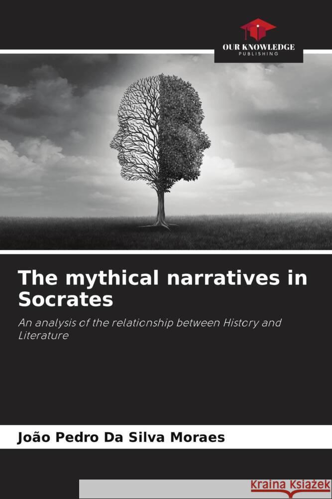 The mythical narratives in Socrates Da Silva Moraes, João Pedro 9786206296621