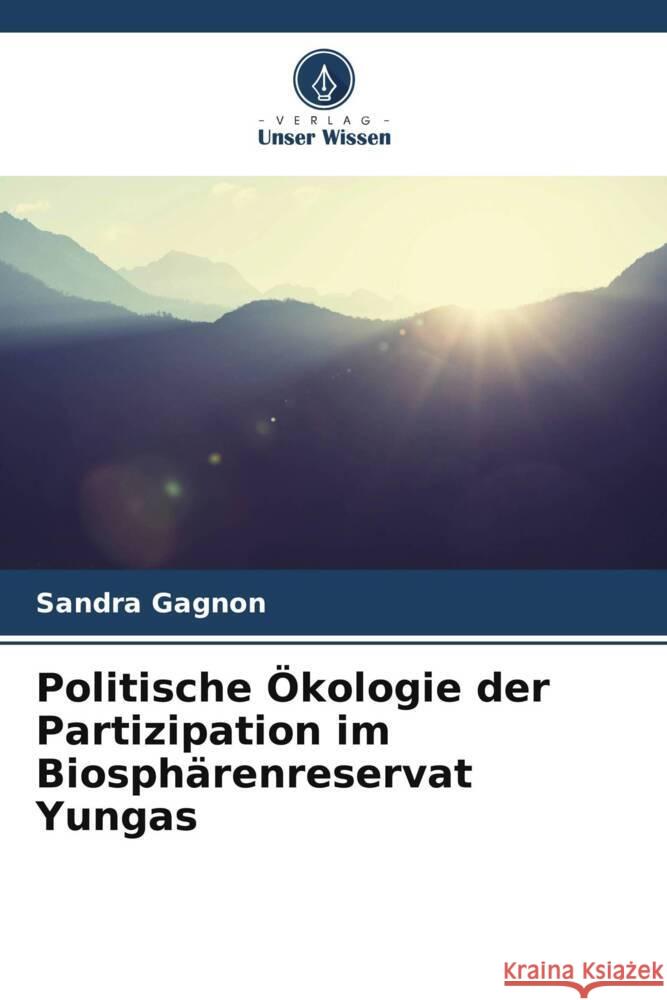 Politische Ökologie der Partizipation im Biosphärenreservat Yungas Gagnon, Sandra 9786206296683