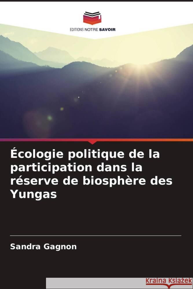 Écologie politique de la participation dans la réserve de biosphère des Yungas Gagnon, Sandra 9786206296690