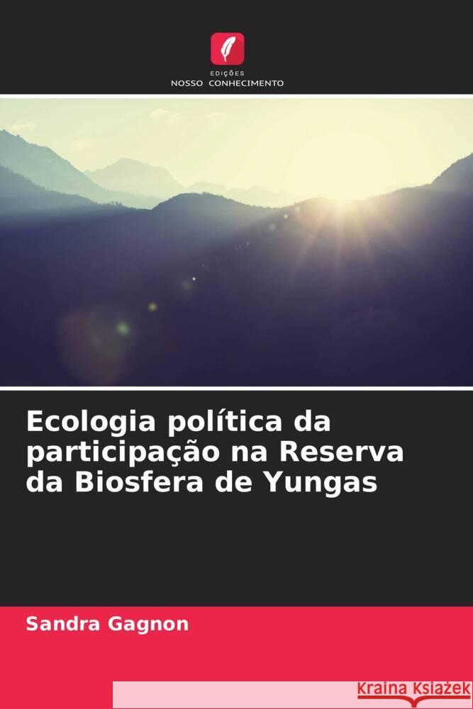 Ecologia política da participação na Reserva da Biosfera de Yungas Gagnon, Sandra 9786206296720