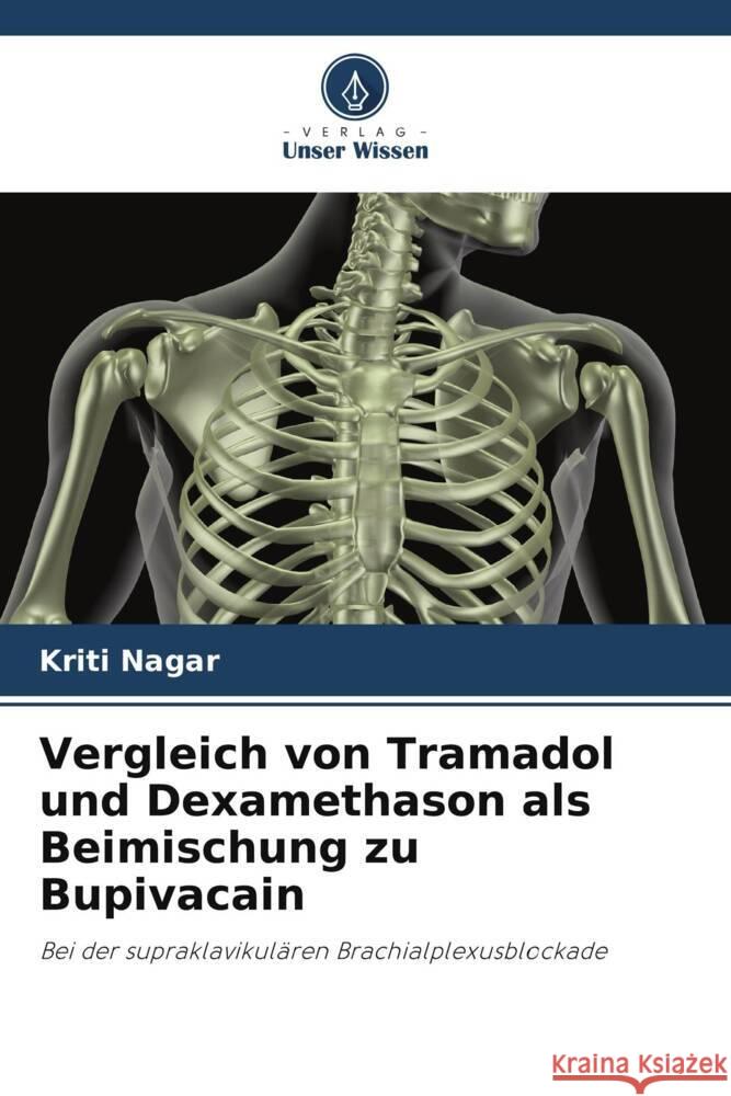 Vergleich von Tramadol und Dexamethason als Beimischung zu Bupivacain Nagar, Kriti 9786206296928