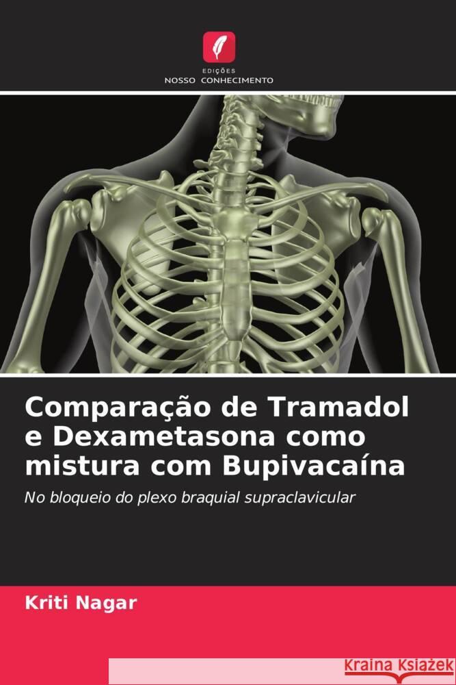 Comparação de Tramadol e Dexametasona como mistura com Bupivacaína Nagar, Kriti 9786206297017