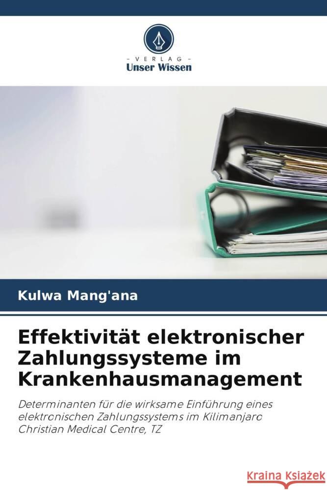 Effektivität elektronischer Zahlungssysteme im Krankenhausmanagement Mang'ana, Kulwa 9786206297215