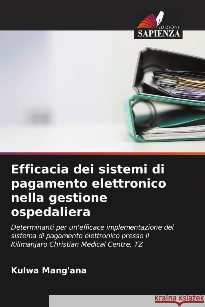 Efficacia dei sistemi di pagamento elettronico nella gestione ospedaliera Mang'ana, Kulwa 9786206297246