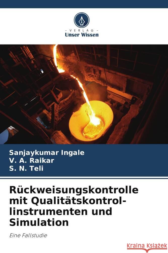 Rückweisungskontrolle mit Qualitätskontrol- linstrumenten und Simulation Ingale, Sanjaykumar, Raikar, V. A., Teli, S. N. 9786206297277 Verlag Unser Wissen