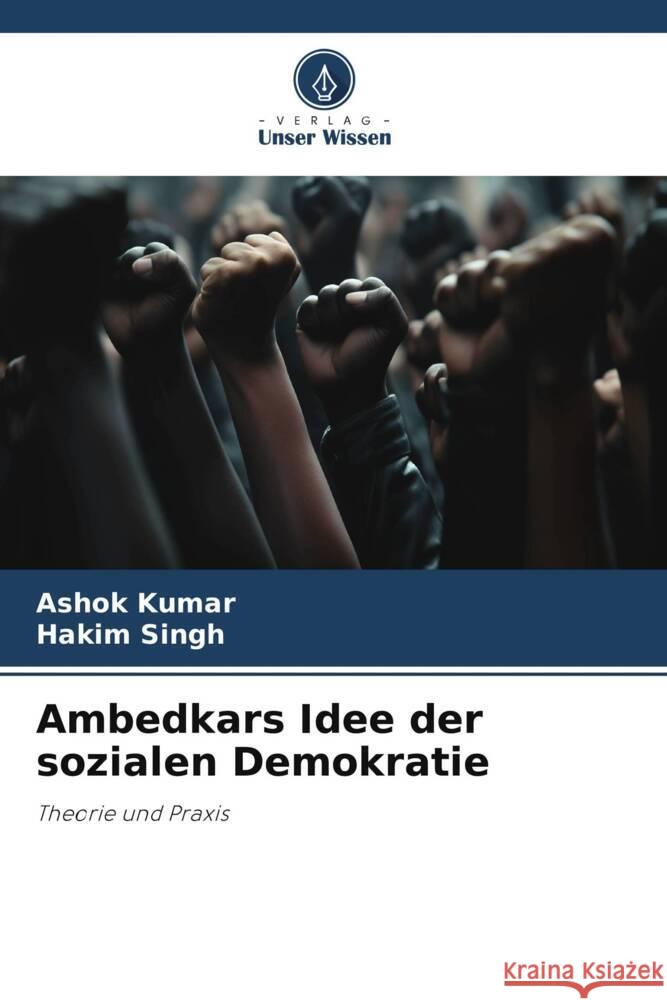 Ambedkars Idee der sozialen Demokratie Kumar, Ashok, Singh, Hakim 9786206298342