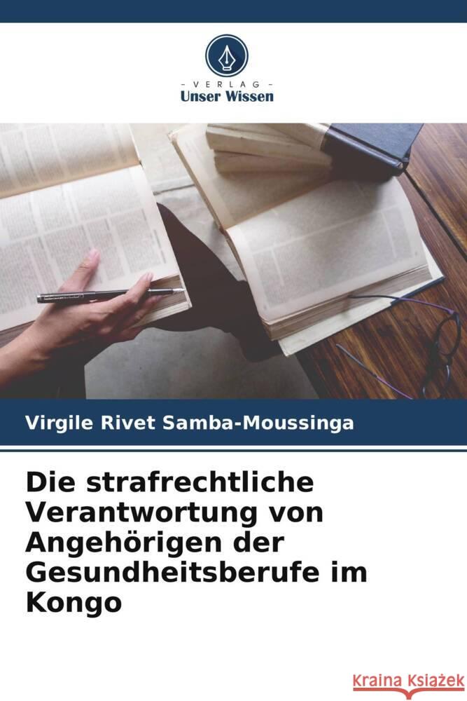 Die strafrechtliche Verantwortung von Angehörigen der Gesundheitsberufe im Kongo Samba-Moussinga, Virgile Rivet 9786206298410