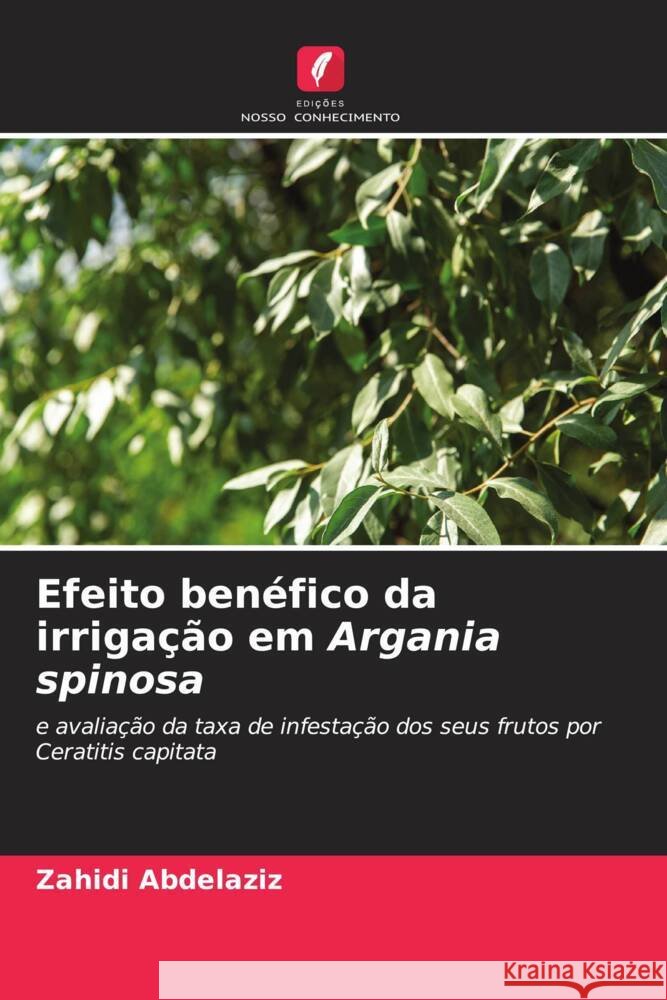 Efeito benéfico da irrigação em Argania spinosa Abdelaziz, Zahidi 9786206298670 Edições Nosso Conhecimento