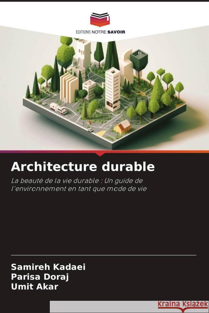 Architecture durable Kadaei, Samireh, Doraj, Parisa, Akar, Umit 9786206298885 Editions Notre Savoir