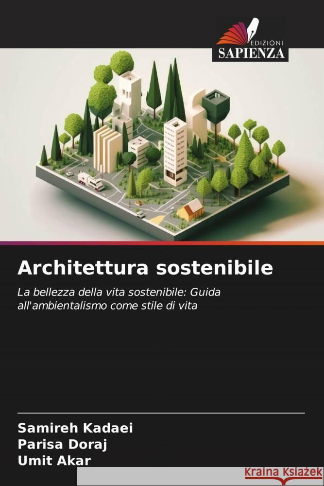 Architettura sostenibile Kadaei, Samireh, Doraj, Parisa, Akar, Umit 9786206298908 Edizioni Sapienza