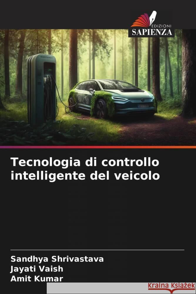 Tecnologia di controllo intelligente del veicolo Shrivastava, Sandhya, Vaish, Jayati, Kumar, Amit 9786206298915