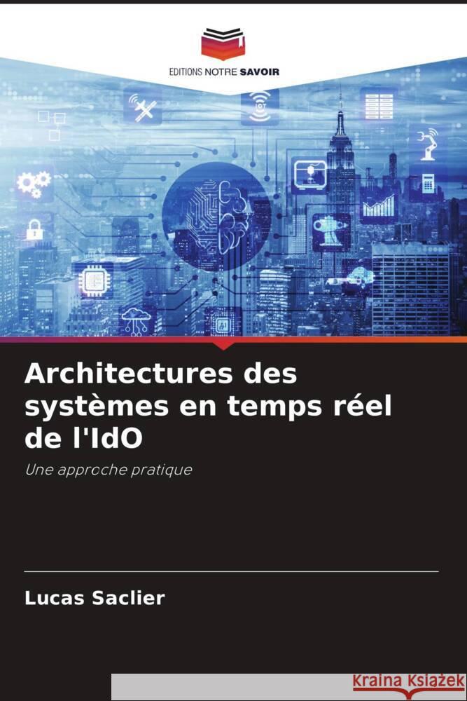Architectures des systèmes en temps réel de l'IdO Saclier, Lucas 9786206298977 Editions Notre Savoir