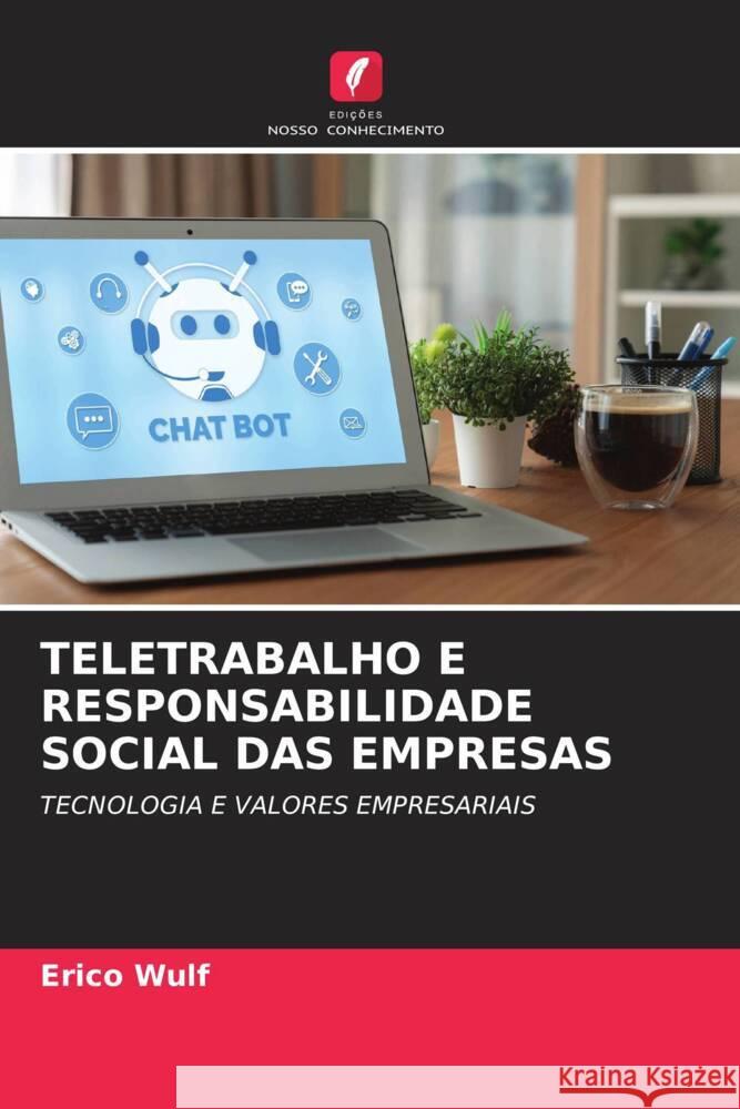 TELETRABALHO E RESPONSABILIDADE SOCIAL DAS EMPRESAS Wulf, Erico 9786206299158