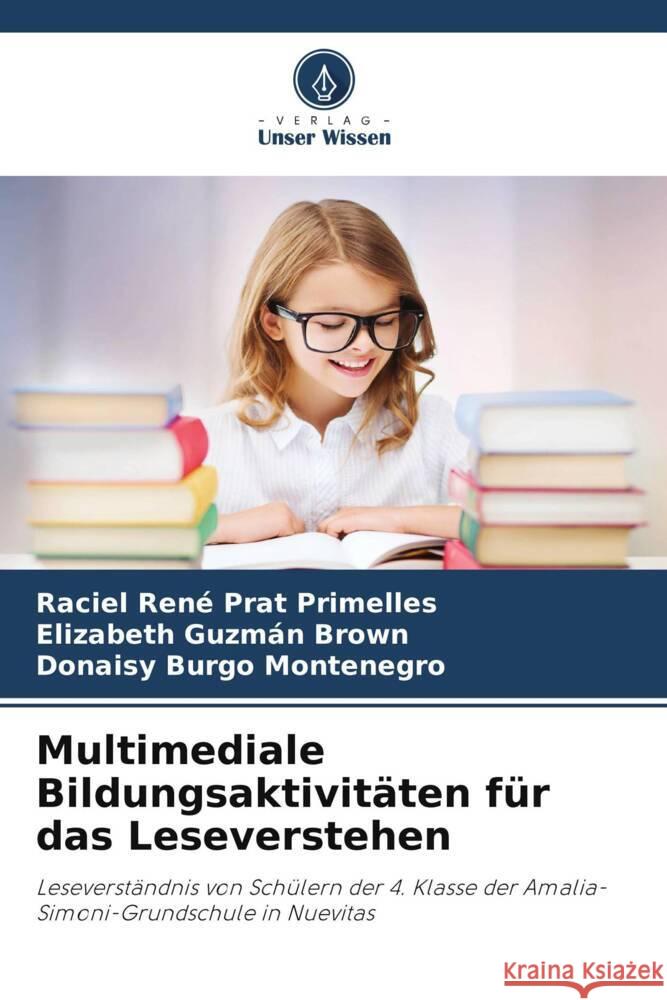 Multimediale Bildungsaktivitäten für das Leseverstehen Prat Primelles, Raciel René, Guzmán Brown, Elizabeth, Burgo Montenegro, Donaisy 9786206299486 Verlag Unser Wissen