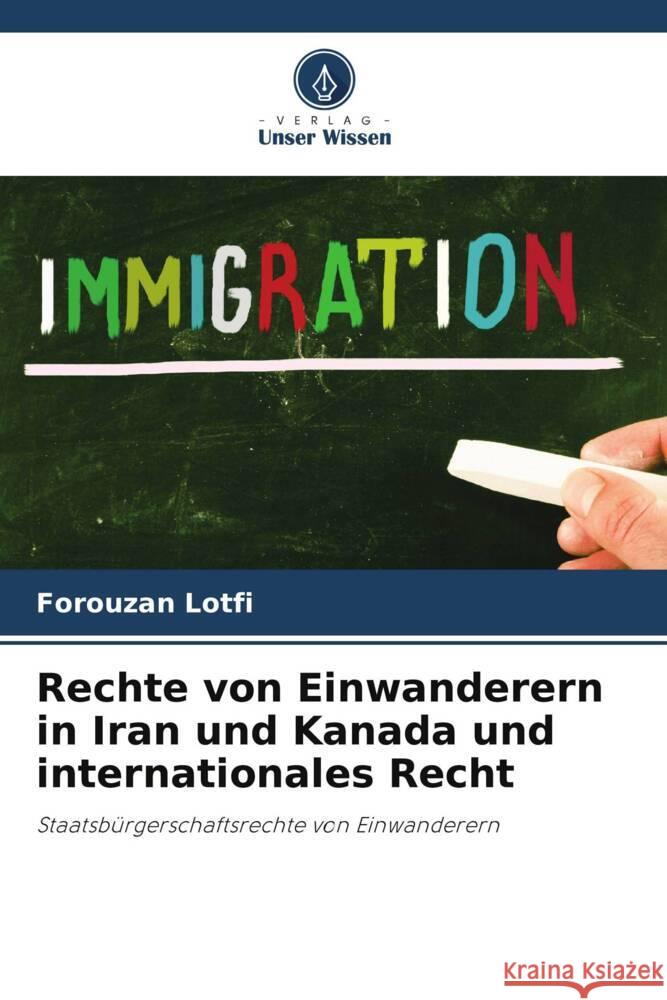 Rechte von Einwanderern in Iran und Kanada und internationales Recht Lotfi, Forouzan 9786206299974