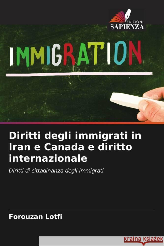 Diritti degli immigrati in Iran e Canada e diritto internazionale Lotfi, Forouzan 9786206300069