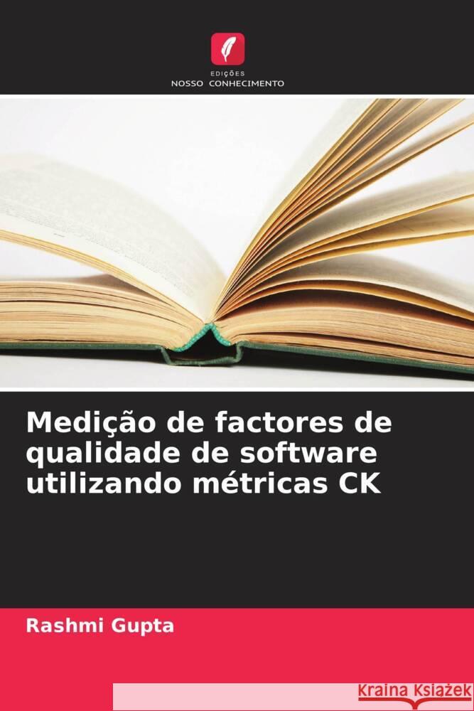 Medição de factores de qualidade de software utilizando métricas CK Gupta, Rashmi 9786206300250