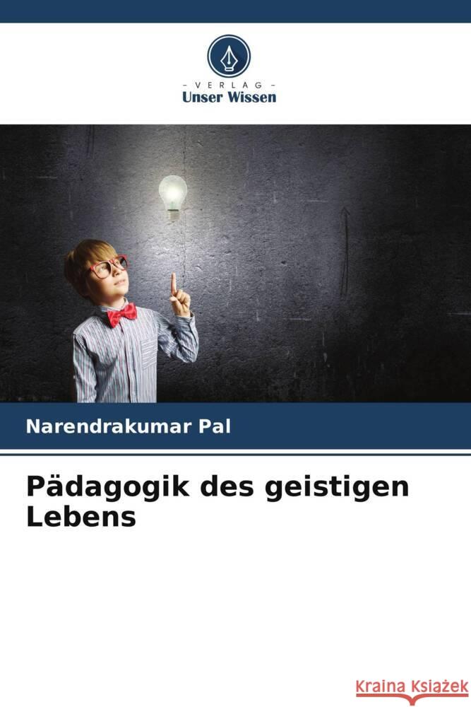 Pädagogik des geistigen Lebens Pal, Narendrakumar 9786206300311