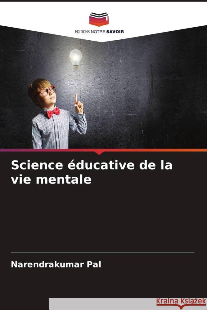 Science éducative de la vie mentale Pal, Narendrakumar 9786206300373