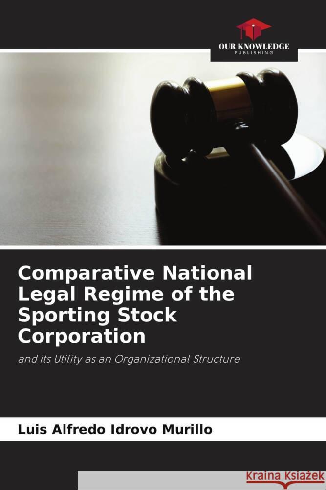 Comparative National Legal Regime of the Sporting Stock Corporation Idrovo Murillo, Luis Alfredo 9786206300588