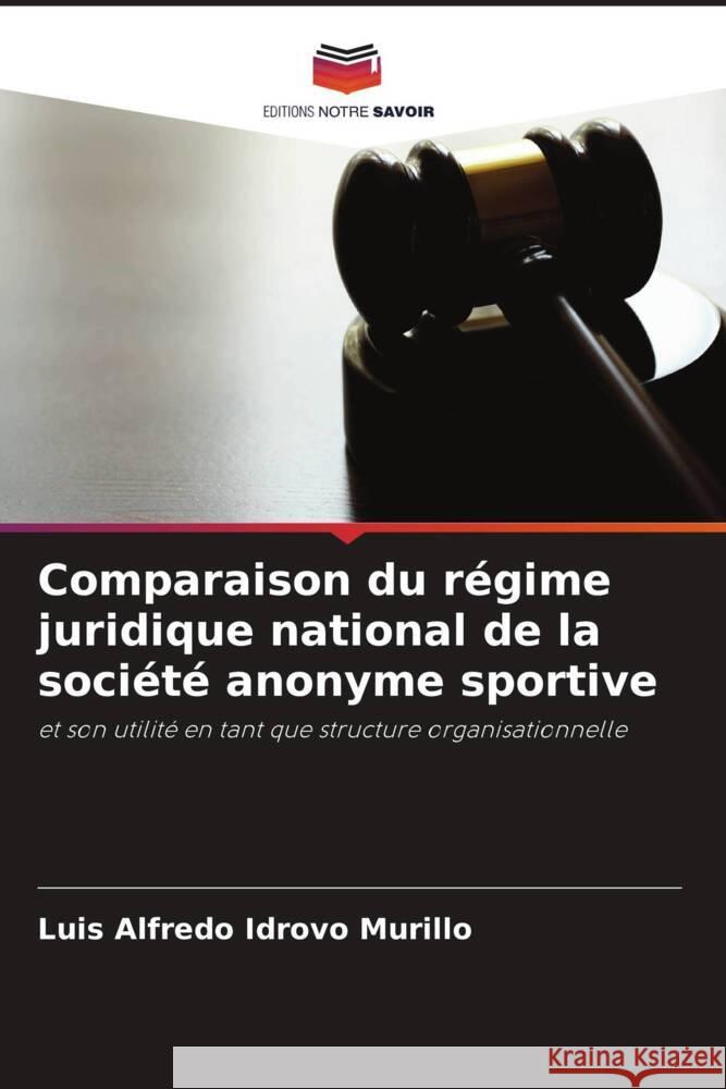 Comparaison du régime juridique national de la société anonyme sportive Idrovo Murillo, Luis Alfredo 9786206300656