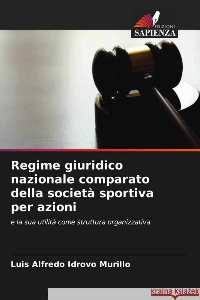 Regime giuridico nazionale comparato della società sportiva per azioni Idrovo Murillo, Luis Alfredo 9786206300700