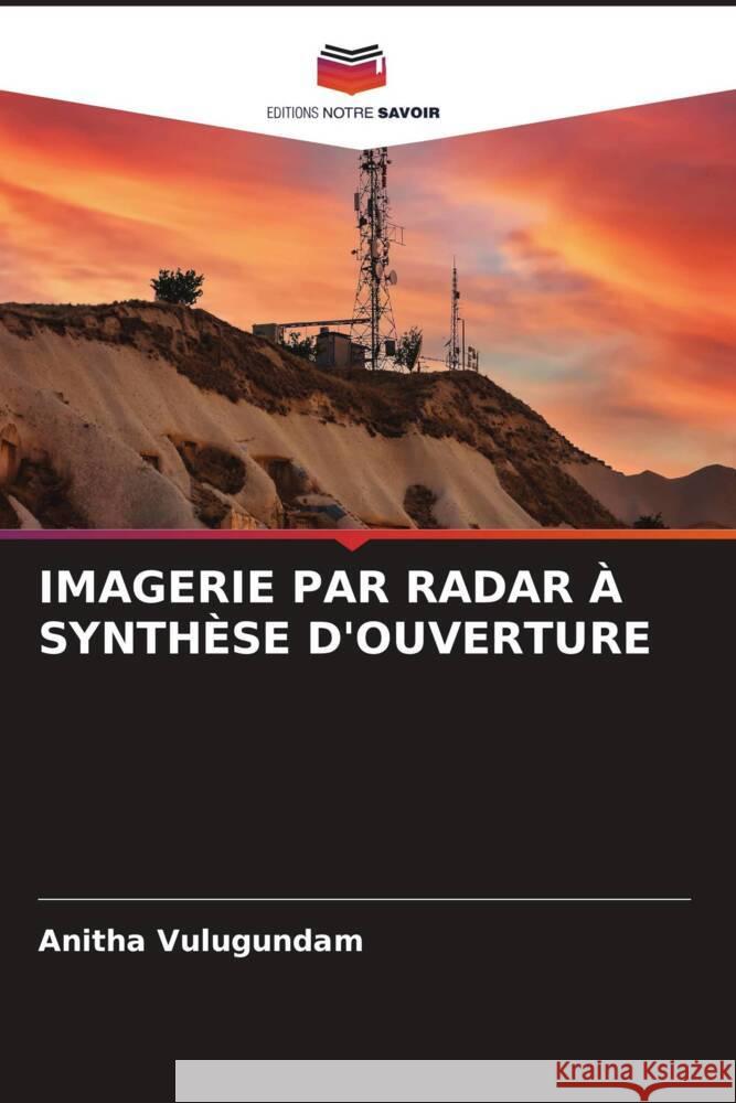 IMAGERIE PAR RADAR À SYNTHÈSE D'OUVERTURE Vulugundam, Anitha 9786206300717