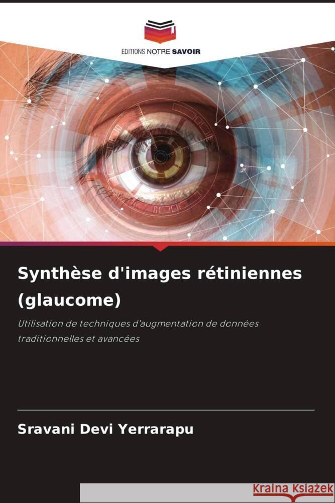 Synthèse d'images rétiniennes (glaucome) Yerrarapu, Sravani Devi 9786206301271 Editions Notre Savoir