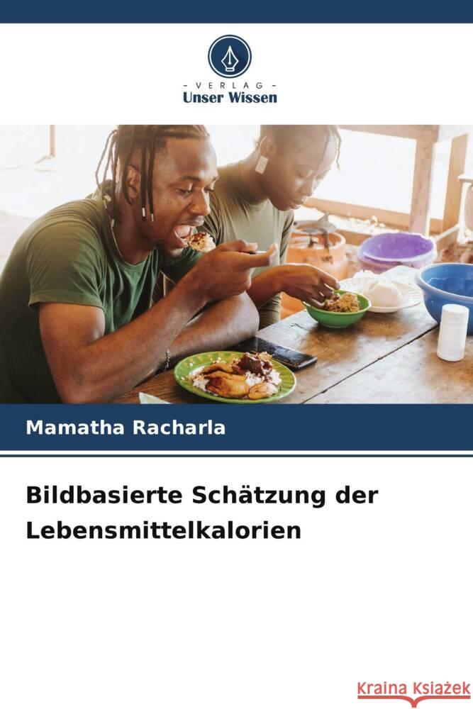 Bildbasierte Schätzung der Lebensmittelkalorien Racharla, Mamatha 9786206301448