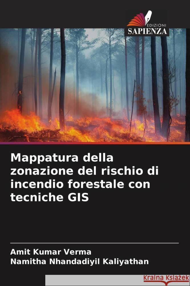 Mappatura della zonazione del rischio di incendio forestale con tecniche GIS Verma, Amit Kumar, Kaliyathan, Namitha Nhandadiyil 9786206301455