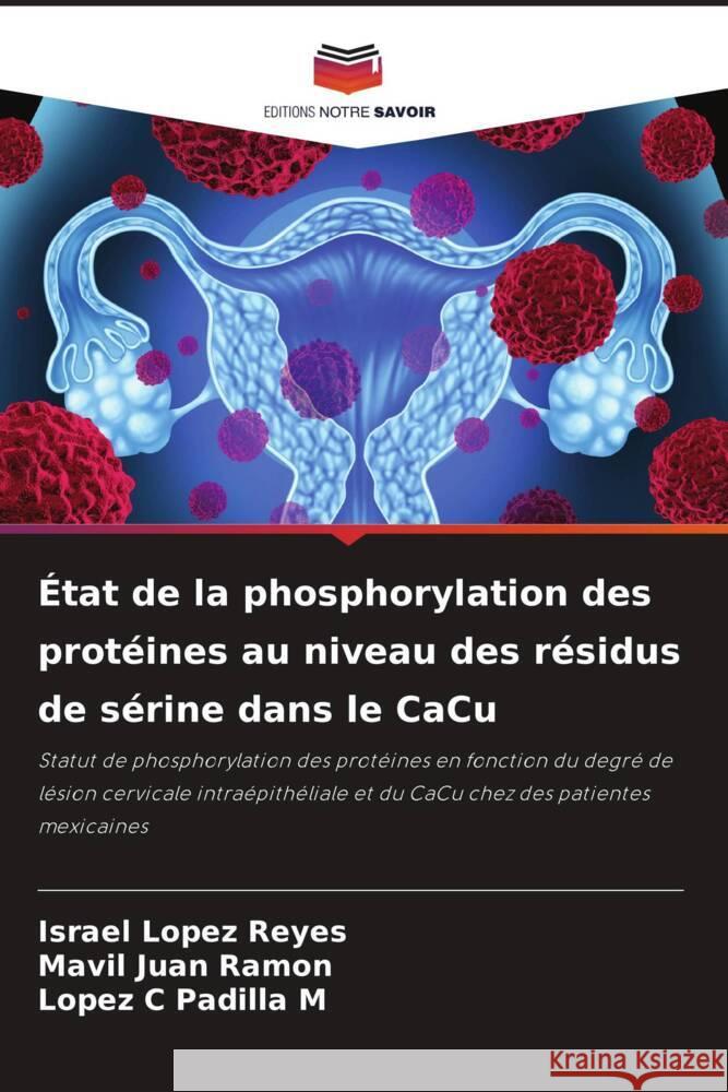 État de la phosphorylation des protéines au niveau des résidus de sérine dans le CaCu Lopez Reyes, Israel, Juan Ramon, Mavil, Padilla M, Lopez C 9786206301707