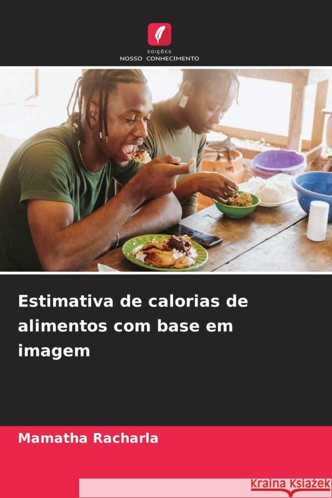 Estimativa de calorias de alimentos com base em imagem Racharla, Mamatha 9786206301752