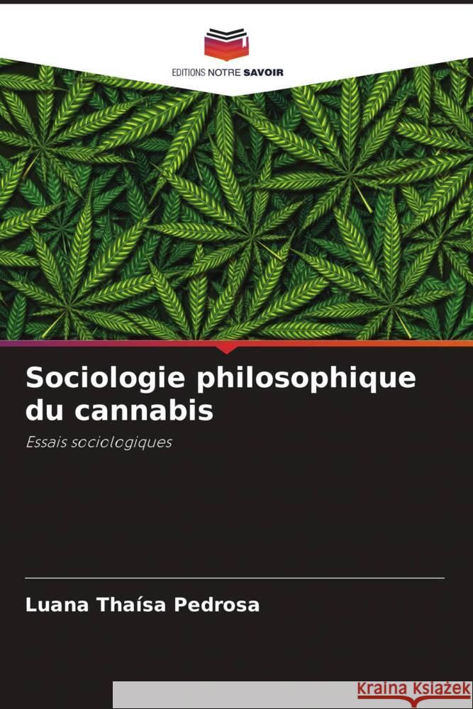 Sociologie philosophique du cannabis Pedrosa, Luana Thaísa 9786206301813