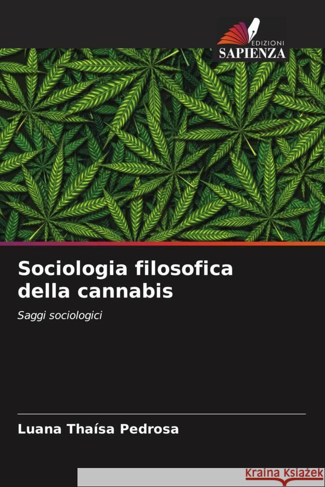 Sociologia filosofica della cannabis Pedrosa, Luana Thaísa 9786206301820