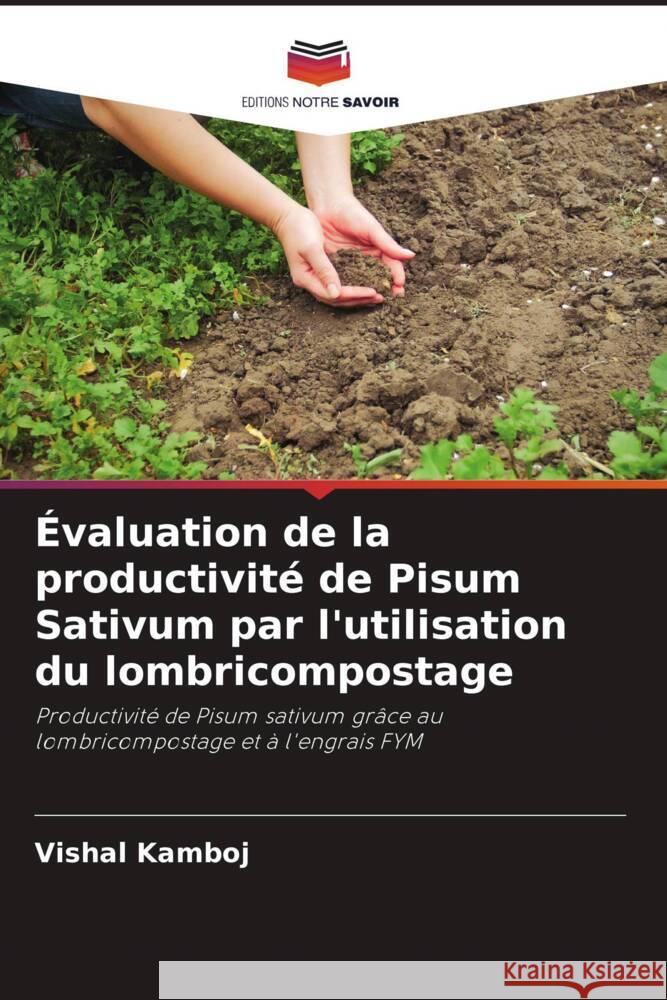 Évaluation de la productivité de Pisum Sativum par l'utilisation du lombricompostage Kamboj, Vishal 9786206301974
