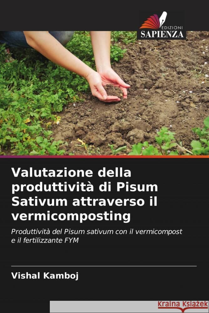 Valutazione della produttività di Pisum Sativum attraverso il vermicomposting Kamboj, Vishal 9786206301981