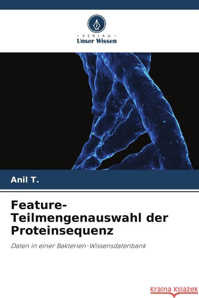 Feature-Teilmengenauswahl der Proteinsequenz T., Anil 9786206302148