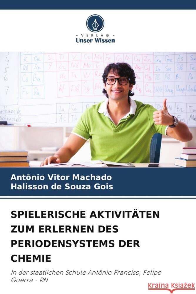 SPIELERISCHE AKTIVITÄTEN ZUM ERLERNEN DES PERIODENSYSTEMS DER CHEMIE Machado, Antônio Vitor, Gois, Halisson de Souza 9786206302315