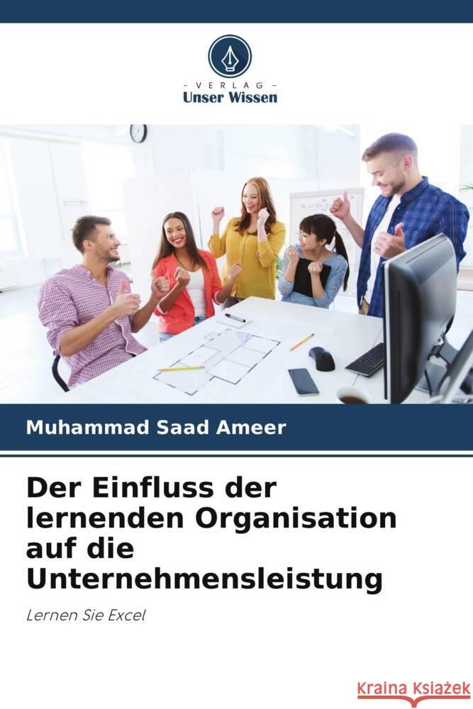 Der Einfluss der lernenden Organisation auf die Unternehmensleistung Ameer, Muhammad Saad 9786206302506