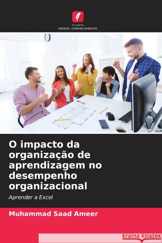 O impacto da organização de aprendizagem no desempenho organizacional Ameer, Muhammad Saad 9786206302544