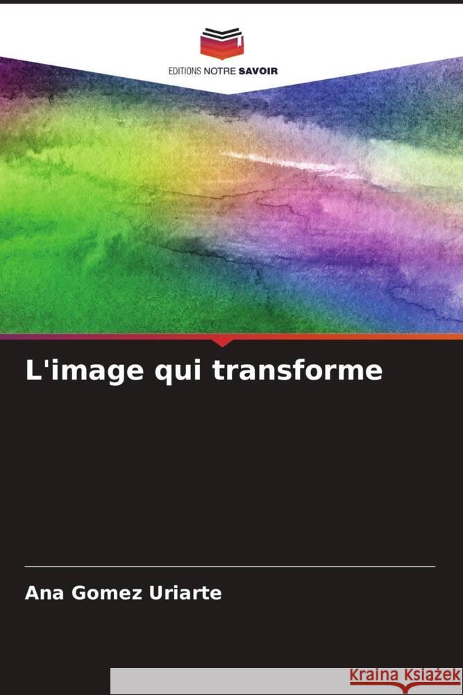 L'image qui transforme Gomez Uriarte, Ana 9786206302865