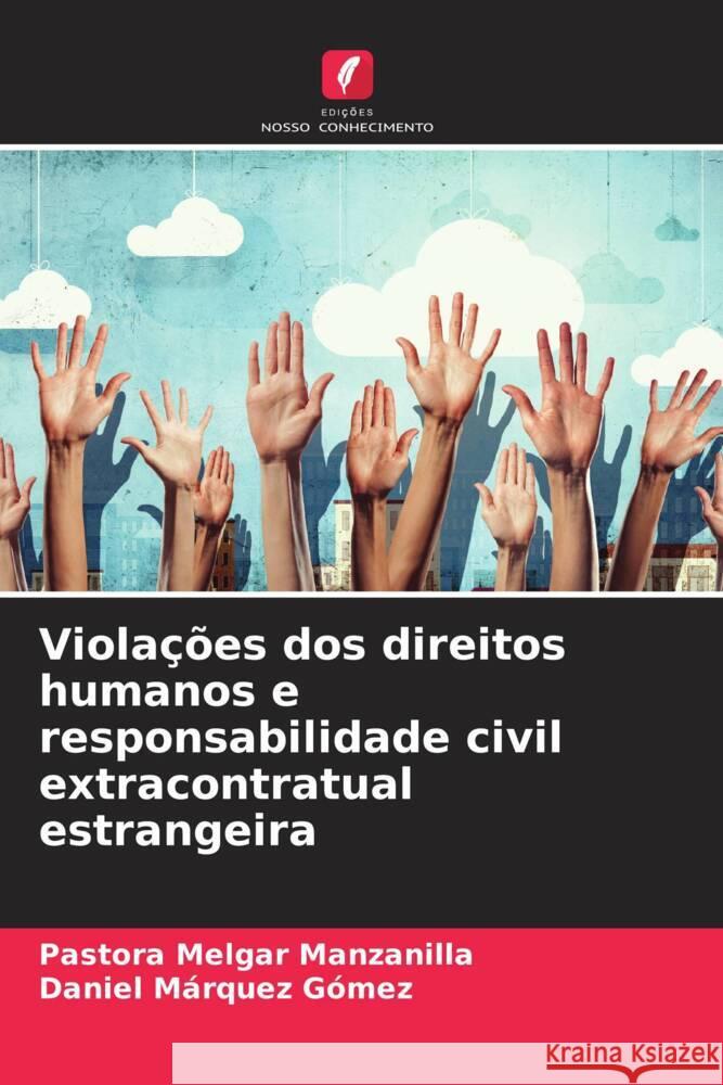 Violações dos direitos humanos e responsabilidade civil extracontratual estrangeira Melgar Manzanilla, Pastora, Gómez, Daniel Márquez 9786206303008