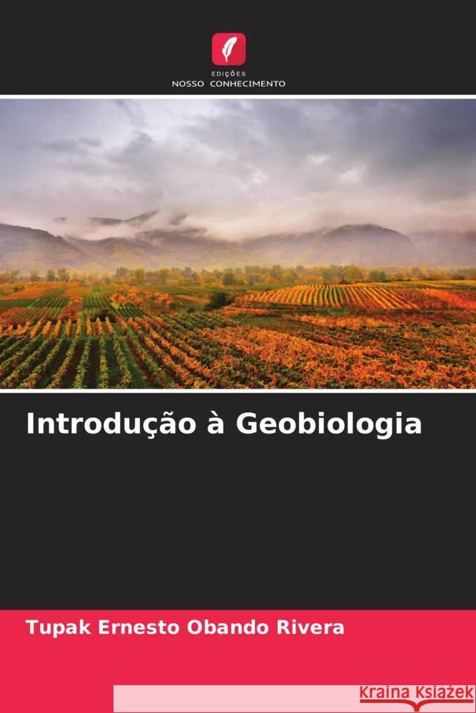 Introdução à Geobiologia Obando Rivera, Tupak Ernesto 9786206303084