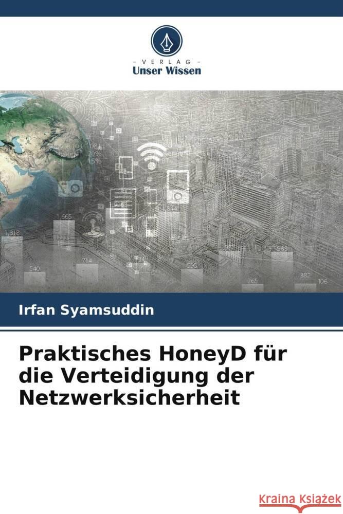 Praktisches HoneyD für die Verteidigung der Netzwerksicherheit Syamsuddin, Irfan 9786206303558 Verlag Unser Wissen