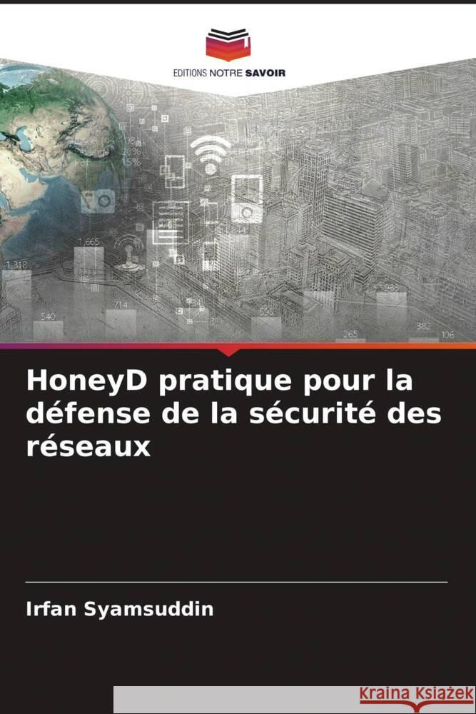 HoneyD pratique pour la défense de la sécurité des réseaux Syamsuddin, Irfan 9786206303572