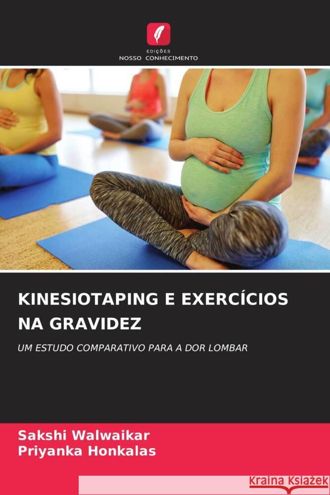 KINESIOTAPING E EXERCÍCIOS NA GRAVIDEZ Walwaikar, Sakshi, Honkalas, Priyanka 9786206303695