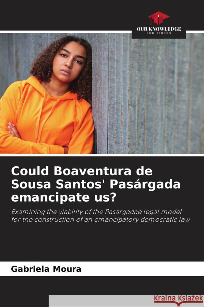 Could Boaventura de Sousa Santos' Pasárgada emancipate us? Moura, Gabriela 9786206304043